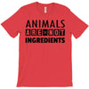 Animals Are Not Ingredients T-Shirt
