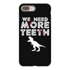 We Need More Teeth iPhone 8 Plus