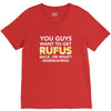 You Guys Want To Get Rufus Back Or What Sametimeless V-Neck Tee