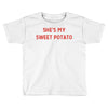 she's my sweet potato Toddler T-shirt