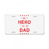 i have a hero i call him dad 3 License Plate