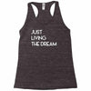 just living livin the dream Racerback Tank