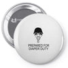 prepared for diaper Pin-back button
