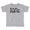 my life feels Toddler T-shirt