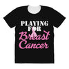 playing for breast cancer All Over Women's T-shirt