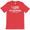 i love my girlfriend T-Shirt