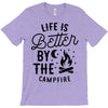 life is better by the camp fire (2) T-Shirt