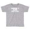 here i am what are your other 2 wishes Toddler T-shirt
