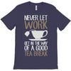 never let work T-Shirt