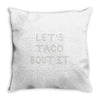 lets taco bout it Throw Pillow