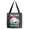 I Wish I Were a Unicorn So I Could Stab Idiots with My Head Tote Bags
