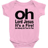 oh lord jesus it's a fire Baby Onesie