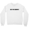 are you kidding Crewneck Sweatshirt