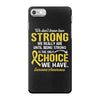 We Don't Know How Strong We Really Are Until Being Strong Is The Only iPhone 7 Case