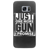 Just One More Gun I Promise Samsung Galaxy S7 Edge