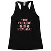 The Future is Female Racerback Tank