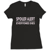 spoiler alert everyone dies Ladies Fitted T-Shirt
