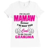 I&rsquo;m Called Mamaw Because I&rsquo;m Way Too Cool To Be Called Grandma Ladies Fitted T-Shirt
