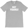 Not Yours T-Shirt
