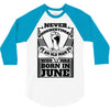 Never Underestimate Old Man Who Was Born June 3/4 Sleeve Shirt