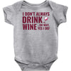 i don't always drink wine Baby Onesie