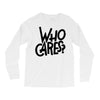 who cares Long Sleeve Shirts