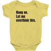 Hang on.Let Me Overthink This. Baby Bodysuit