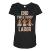 end sweetshop labor Maternity Scoop Neck T-shirt