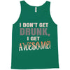 i don't get drunk Tank Top