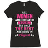 All Women Are Created Equal But Only The Best Are Born In August Ladies Fitted T-Shirt
