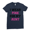 i wear pink for my aunt breast cancer Ladies Fitted T-Shirt