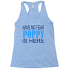 have no fear poppy is here Racerback Tank