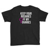 keep your rosaries off my ovaries Youth Tee