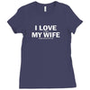 I Love It When My Wife Comes Sailing With Me Ladies Fitted T-Shirt