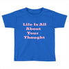 life is all Toddler T-shirt