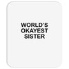 worl'd okayest sister Mousepad