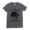 Why Fall In Love If You Can Fall Aslepp Ladies Fitted T-Shirt