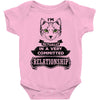 I Am Cat Actually In A Very Commited Relationship Baby Onesie