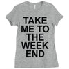 take me to the weekend Ladies Fitted T-Shirt