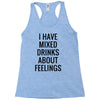 mixed drinks about feelings Racerback Tank