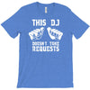 this dj doesn't take requests T-Shirt