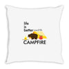 life is better around the campfire Throw Pillow
