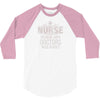 Nurse Because Even Doctors Need Heroes 3/4 Sleeve Shirt