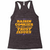 raisin cookies are why i have trust issues Racerback Tank