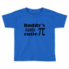 daddy little cuttie Toddler T-shirt