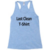 last clean t shirt funny humor college vintage s 3xl Racerback Tank