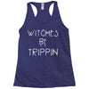 witches be trippn' Racerback Tank