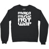 make music not war Crewneck Sweatshirt