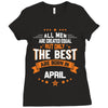 All Men Created Equal But The Best Born In April Ladies Fitted T-Shirt