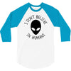 i don't believe in humans 3/4 Sleeve Shirt